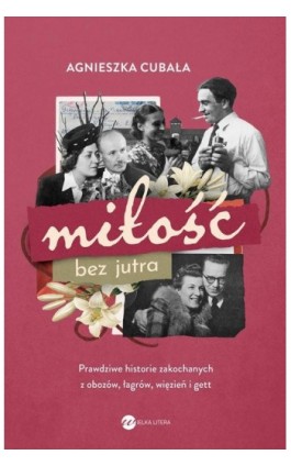 Miłość bez jutra - Agnieszka Cubała - Ebook - 978-83-8360-048-2