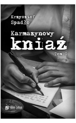 Karmazynowy kniaź tom I Za wolność naszą i waszą - Krzysztof Spadło - Ebook - 978-83-959823-4-7