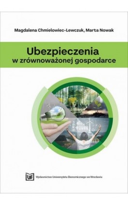 Ubezpieczenia w zrównoważonej gospodarce - Magdalena Chmielowiec-Lewczuk - Ebook - 978-83-67400-79-4