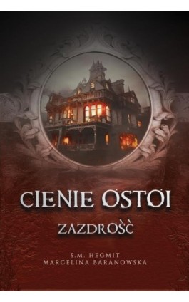 Cienie Ostoi. Zazdrość Tom 1 - S. M. Hegmit - Ebook - 978-83-968478-8-1