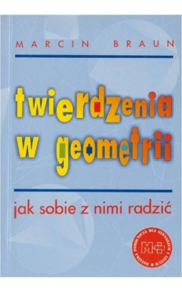 Twierdzenia w geometrii. Jak sobie z nimi radzić - Marcin Braun - Ebook - 978-83-7420-406-4