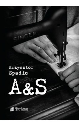 A&amp;S - Krzysztof Spadło - Ebook - 978-83-959823-1-6
