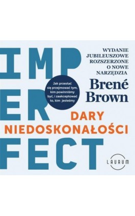 Dary niedoskonałości. Jak przestać się przejmować tym, kim powinniśmy być, i zaakceptować to, kim jesteśmy - Brene Brown - Audiobook - 978-83-8231-424-3