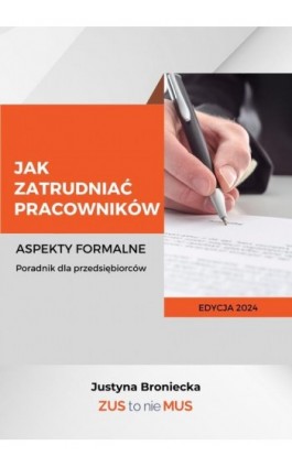 Jak zatrudniać pracowników Aspekty formalne Poradnik dla przedsiębiorców - Justyna Broniecka - Ebook - 978-83-970711-2-4