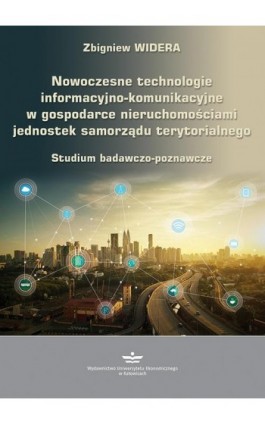 Nowoczesne technologie informacyjno-komunikacyjne w gospodarce nieruchomościami jednostek samorządu terytorialnego - Zbigniew Widera - Ebook - 978-83-7875-879-2