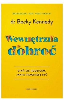 Wewnętrzna dobroć - dr Becky Kennedy - Ebook - 978-83-67996-07-5