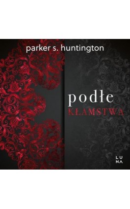 Podłe kłamstwa - Parker S. Huntington - Audiobook - 978-83-67996-54-9