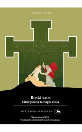 Boski eros. Liturgiczna teologia ciała - Adam G. Cooper - Ebook - 978-83-277-3683-3
