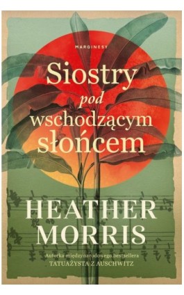 Siostry pod wschodzącym słońcem - Heather Morris - Ebook - 978-83-67996-01-3