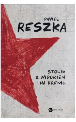 Stolik z widokiem na Kreml - Paweł Reszka - Ebook - 978-83-8360-008-6