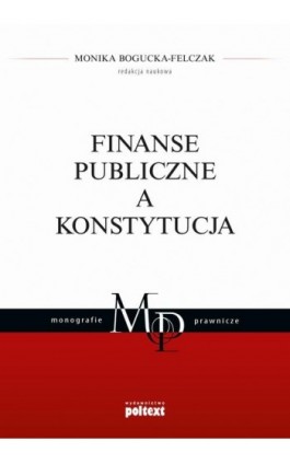 Finanse publiczne a Konstytucja - Monika Bogucka-Felczak - Ebook - 978-83-8175-053-0