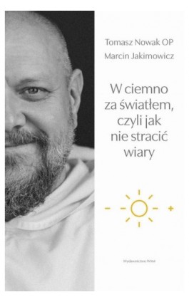 W ciemno za światłem, czyli jak nie stracić wiary - Tomasz Nowak OP - Ebook - 978-83-277-2664-3