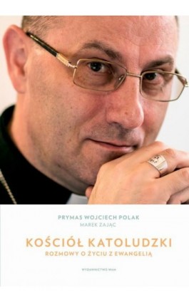 Kościół katoludzki. Rozmowy o życiu z Ewangelią - Wojciech Polak - Ebook - 978-83-277-0994-3
