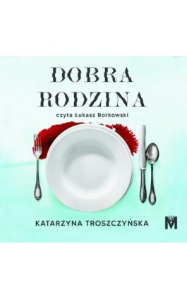Dobra rodzina - Katarzyna Troszczyńska - Audiobook - 978-83-67341-33-2