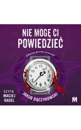 Nie mogę ci powiedzieć - Jakub Bączykowski - Audiobook - 978-83-67690-38-6