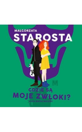 Gdzie są moje zwłoki? - Małgorzata Starosta - Audiobook - 978-83-67341-72-1