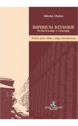 Imperium Rzymskie. Powstanie i upadek - Mikołaj Gładysz - Ebook - 83-7420-084-7