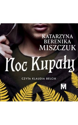 Noc Kupały - Katarzyna Berenika Miszczuk - Audiobook - 978-83-67341-89-9