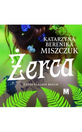Żerca - Katarzyna Berenika Miszczuk - Audiobook - 978-83-67341-56-1