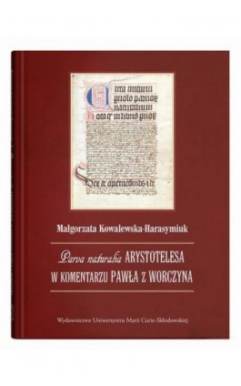 Parva naturalia Arystotelesa w komentarzu Pawła z Worczyna - Małgorzata Kowalewska-Harasymiuk - Ebook - 9788322797655