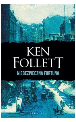 NIEBEZPIECZNA FORTUNA - Ken Follett - Ebook - 978-83-8361-153-2