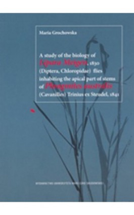 A study of the biology of Lipara Meigen 1830 flies inhabiting the apical part of stems of Phragmites australis Trinius ex Steude - Maria Grochowska - Ebook - 978-83-227-3305-9