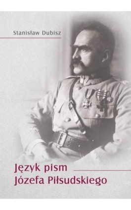 Język pism Józefa Piłsudskiego - Stanisław Dubisz - Ebook - 978-83-8017-491-7