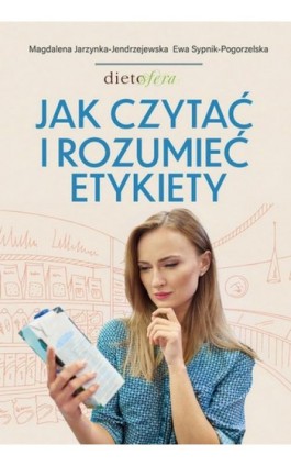 Jak czytać i rozumieć etykiety - Magdalena Jarzynka-Jendrzejewska - Ebook - 978-83-7773-421-6