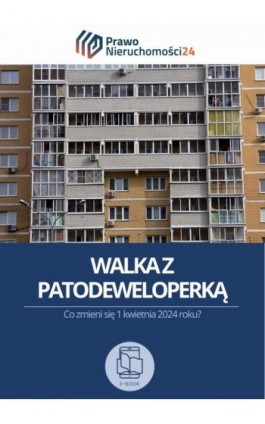 Walka z patodeweloperką. Co zmieni się 1 kwietnia 2024 roku? - Aneta Mościcka - Ebook - 978-83-8344-549-6
