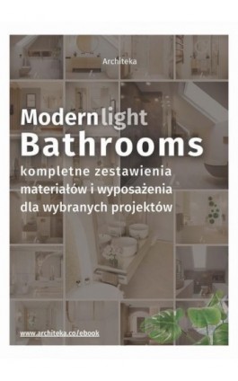 Nowoczesna, jasna łazienka - przydatne rozwiązania. Katalog z zestawieniami materiałów i wyposażenia. - Ewa Kielek - Ebook - 978-83-67966-03-0