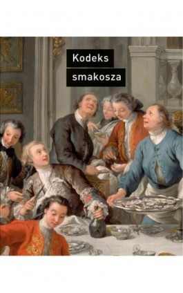 Kodeks smakosza - Horace-Napoléon Raisson - Ebook - 978-83-8325-080-9