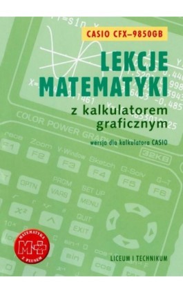 Lekcje matematyki z kalkulatorem graficznym. Wersja dla kalkulatora Casio-9850GB - Agnieszka Orzeszek - Ebook - 978-83-7420-378-4