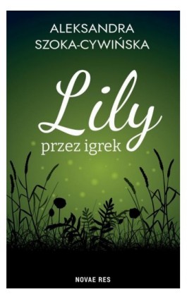 Lily przez igrek - Aleksandra Szoka-Cywińska - Ebook - 978-83-8313-797-1