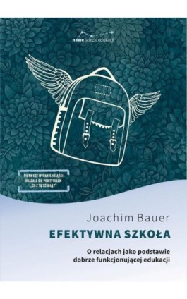 Efektywna szkoła O relacjach jako podstawie dobrze funkcjonującej edukacji - Joachim Bauer - Ebook - 978-83-67173-84-1