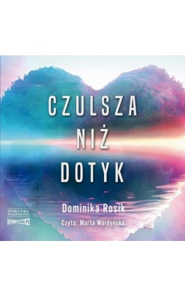 Czulsza niż dotyk - Dominika Rosik - Audiobook - 978-83-8334-918-3