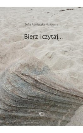 Bierz i czytaj... - Zofia Agnieszka Kłakówna - Ebook - 978-83-67061-06-3