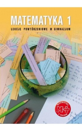 Matematyka 1. Lekcje powtórzeniowe w gimnazjum - Marzenna Grochowalska - Ebook - 978-83-7420-381-4