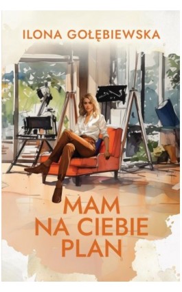 Mam na ciebie plan - Ilona Gołębiewska - Ebook - 978-83-287-3053-3