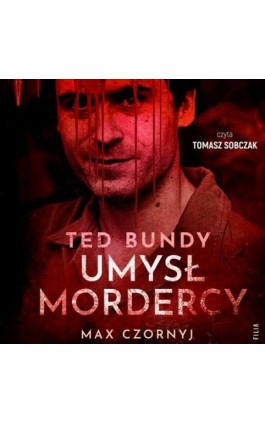 Ted Bundy. Umysł mordercy - Max Czornyj - Audiobook - 978-83-8357-388-5