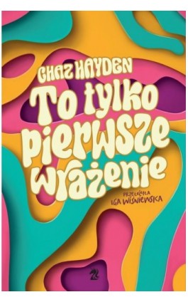 To tylko pierwsze wrażenie - Chaz Hayden - Ebook - 9788367551977