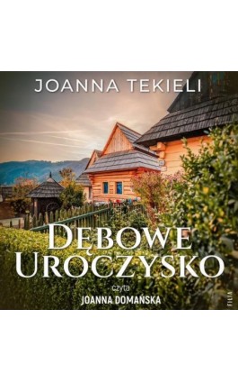 Dębowe uroczysko - Joanna Tekieli - Audiobook - 978-83-8357-387-8