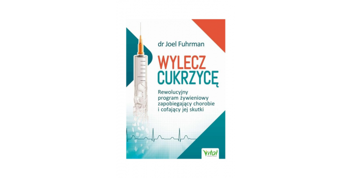 Odkryj Sekrety Zdrowego Życia: "Wylecz Cukrzycę" Joel Fuhrman
