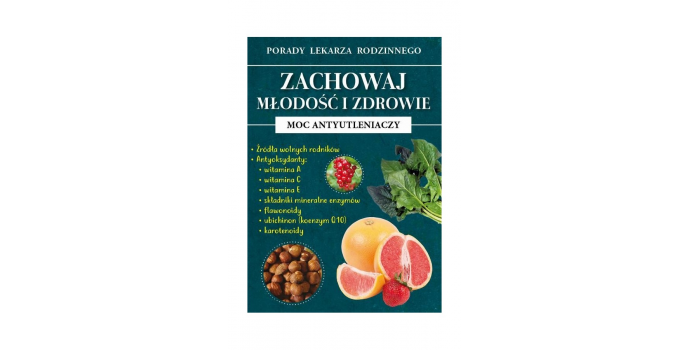 Ebook "Zachowaj młodość i zdrowie. Moc antyutleniaczy"